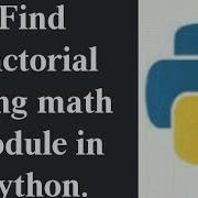 Find Factorial Of Number Using Math Module In Python