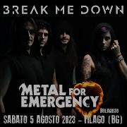 Break Me Down Live Metal For Emergency 23 See Me Fall