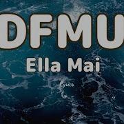 Ella Mai DFMU Lyrics