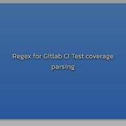 Regex For Gitlab CI Test Coverage Parsing