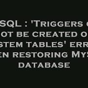 MySQL Triggers Can Not Be Created On System Tables Error When Restoring MySQL Database
