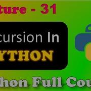 Recursion In Python Recursion Python Full Course Lecture 31