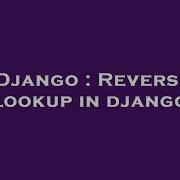 Django Reverse Lookup In Django
