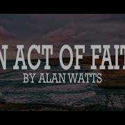 Alan Watts An Act Of Faith