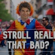Is Stroll Really That Bad