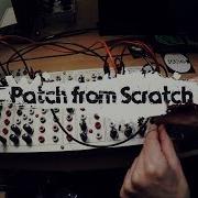 Patch From Scratch First Riff With The Random Source Mantra Serge Panel No Talking