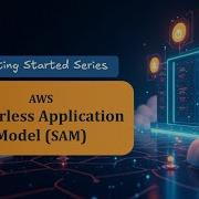 AWS Serverless Application Model SAM Getting Started Series
