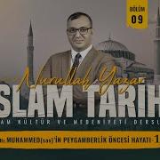 İslam Tarihi Bölüm 9 Hz Muhammed Sav In Peygamberlik Öncesi Hayatı 1 Doç Dr Nurullah Yazar
