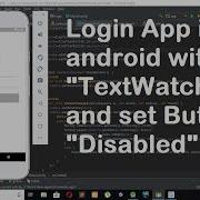 Login App In Android With TextWatcher And Validate It And Diasble Button In Android