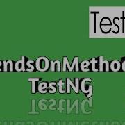 DependsOnMethod In TestNG