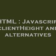 HTML Javascript ClientHeight And Alternatives
