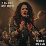Munzurun Dağlarında Anadolu Deep Saz