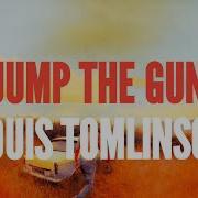 Louis Tomlinson Jump The Gun Lyrics
