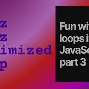 Fun With Loops In JavaScript Part 3