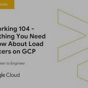 Cloud OnAir Networking 104 Everything You Need To Know About Load Balancers On GCP