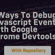 4 Ways To Debug Javascript Events With Google Chrome Devtools
