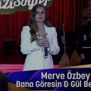 Merve Özbey Bana Göresin Gül Belalıdır