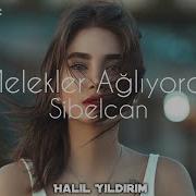 Sibelcan Melekler Ağlıyordu Halil Yıldırım Remix