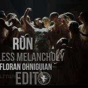 Run Feat Endless Melancholy Floran Ohniguian Edit