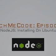WatchMeCode Episode 18 Installing NodeJS On Ubuntu