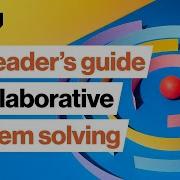 Lead Your Team Toward Collaborative Problem Solving Keith Ferrazzi Bob Kulhan Big Think Edge