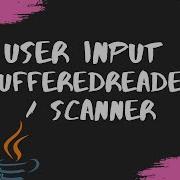 USER INPUT USING BUFFEREDREADER AND SCANNER JAVA