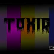 Toxic AMV Multi Fandom 2WEI Cover