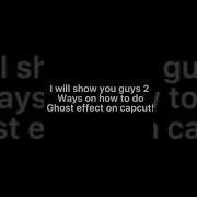 Tutorial On How To Do Ghost Effect On Capcut
