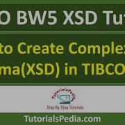 TIBCO BW5 XSD Tutorial How To Create Complex XML Schema XSD In TIBCO BW5