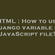 HTML How To Use Django Variable In JavaScript File