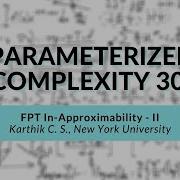 FPT In Approximability III Karthik C S Parameterized Complexity Workshop