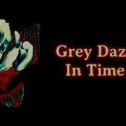 Grey Daze In Time Lyrics On Screen