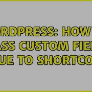 Wordpress How To Pass Custom Field Value To Shortcode 2 Solutions