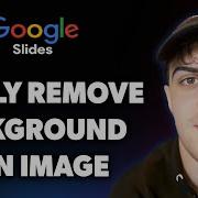 How To Easily Remove The Background Of An Image For G Slides Guide For Students Full 2025 Guide