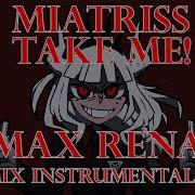 MiatriSs Take Me Max Rena Remix Instrumental