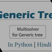 Multisolver For Generic Tree Module Basics Data Structures In Hindi Python Video 22