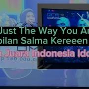 Just The Way You Are By Salma Idol 2023