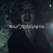 Multifandom Say Goodbye