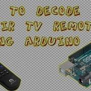 IR Remote Decoder Using Arduino