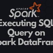 Apache Spark How To Execute SQL Query On DataFrame Spark Tutorial Part 16