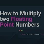 How To Multiply Two Floating Point Numbers Java Examples