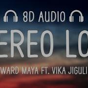 Edward Maya Stereo Love 8D AUDIO Ft Vika Jigulina