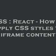 CSS React How To Apply CSS Styles To Iframe Content