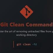 Git Clean Command Remove Untracked Files Like A Pro