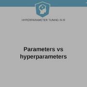 R Tutorial Parameters Vs Hyperparameters