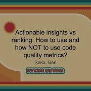 Talk Reka Ben Actionable Insights Vs Ranking How To Use And How NOT To Use Code Quality Metrics