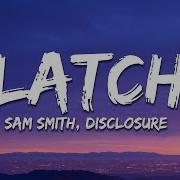 Disclosure Latch Ft Sam Smith Lyrics