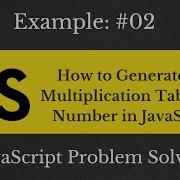 How To Generate The Multiplication Table Of A Number In JavaScript Learn With Sazzad