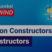 Python Constructors Destructors Python Basics Python Training Edureka Python Rewind 2