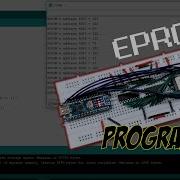 Make An Arduino EPROM Programmer Let S Read